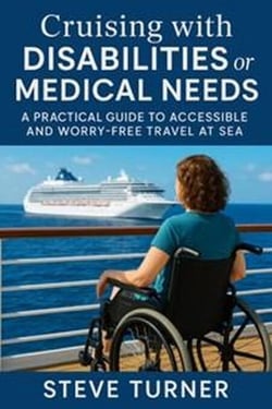 Cruising with Disabilities and Medical Needs: A Practical Guide to Accessible and Worry-Free Travel at Sea - Cruise Hacks &amp; Tricks, #11
