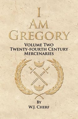 I Am Gregory - Twenty-Fourth Century Mercenaries, #2
