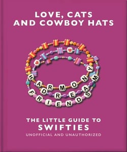 Love, Cats and Cowboy Hats: The Little Guide to Swifties - The Little Guide to Swifties