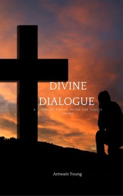 Divine Dialogue: A Guide to Prayer Using the Lord's Prayer