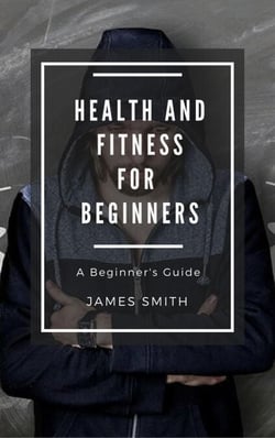 Health and Fitness for Beginners - For Beginners