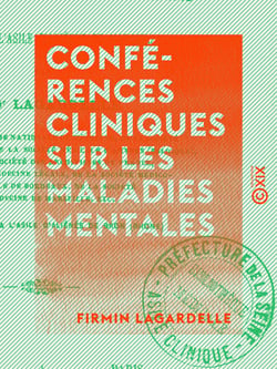 Conférences cliniques sur les maladies mentales - Professées à l'asile d'aliénés de Marseille