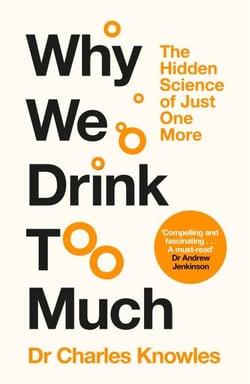 Why We Drink Too Much - The science behind our love for alcohol - a fascinating Dry January read