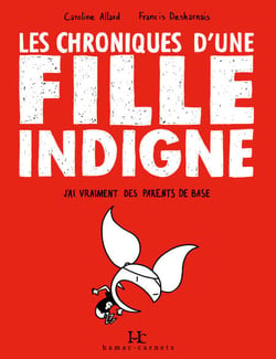 Les Chroniques d'une fille indigne - J'ai vraiment des parents de base