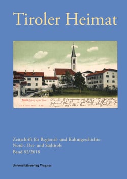 Tiroler Heimat 82 (2018) - Zeitschrift für Regional- und Kulturgeschichte Nord-, Ost- und Südtirols