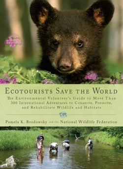 Ecotourists Save the World - The Environmental Volunteer's Guide to More Than 300 International Adventures toConserve, Preserve, and Rehabilitate Wildlife and Habitats