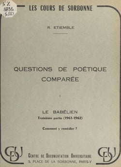 Questions de poétique comparée. 1 : le Babélien (1961-1962). (3). Comment y remédier ?