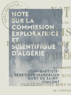 Note sur la commission exploratrice et scientifique d'Algérie - Présentée à S. Exc. le ministre de la Guerre