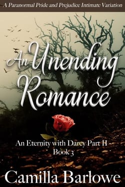 An Unending Romance: A Paranormal Pride and Prejudice Intimate Variation - An Eternity with Darcy, #6