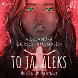 To ja, Aleks. Milosc nigdy nie wybacza. Tom 2