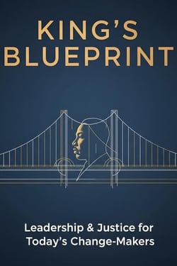 King’s Blueprint: Leadership &amp; Justice for Today's Change-Makers