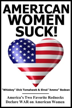 American Women SUCK!  -  America’s Two Favorite Rednecks Declare WAR on American Woman