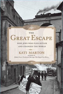 The Great Escape - Nine Jews Who Fled Hitler and Changed the World