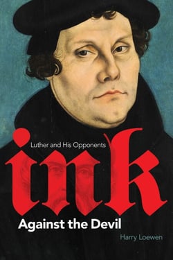 Ink Against the Devil - Luther and His Opponents