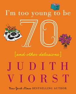 I'm Too Young To Be Seventy - And Other Delusions