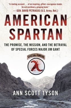 American Spartan - The Promise, the Mission, and the Betrayal of Special Forces Major Jim Gant