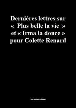 Dernières lettres sur "Plus belle la vie" et "Irma la douce" - pour Colette Renard