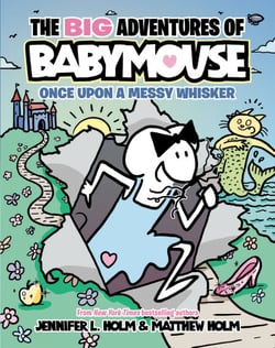 The BIG Adventures of Babymouse: Once Upon a Messy Whisker (Book 1) - (A Graphic Novel)