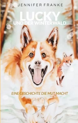 Lucky und der Winterwald - Eine Geschichte die Mut macht