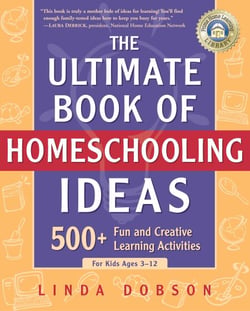 The Ultimate Book of Homeschooling Ideas - 500+ Fun and Creative Learning Activities for Kids Ages 3-12