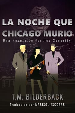 La Noche Que Chicago Murió - Una Novela de Justice Security - Justice Security, #8