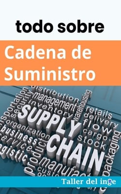 todo sobre Cadena de Suministro - Las biblias Industriales de Taller del inge