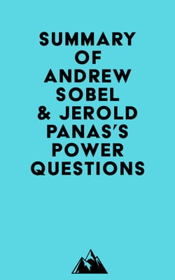 Summary of Andrew Sobel &amp; Jerold Panas's Power Questions