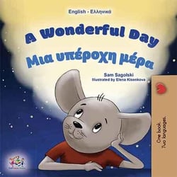 A Wonderful Day ??a ?p????? µ??a - English Greek Bilingual Collection