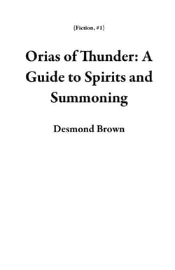 Orias of Thunder: A Guide to Spirits and Summoning - Fiction, #1