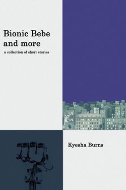Bionic Bebe and More: A Collection of Short Stories