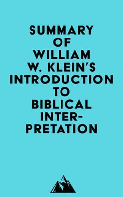 Summary of William W. Klein, Craig L. Blomberg &amp; Robert L. Hubbard, Jr.'s Introduction to Biblical Interpretation