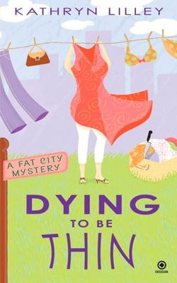 Dying to Be Thin - A Fat City Mystery