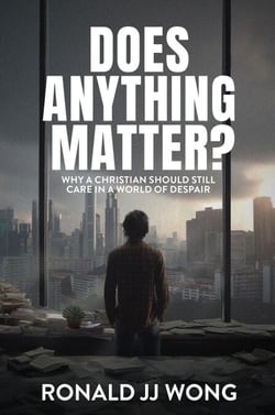 Does Anything Matter?  Why a Christian should still care in a world of despair