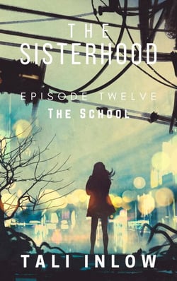 The Sisterhood: Episode Twelve - The Sisterhood, #12