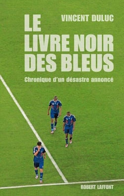 Le livre noir des bleus - Chronique d'un désastre annoncé