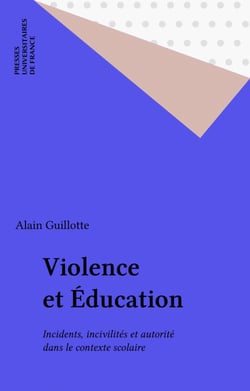 Violence et Éducation - Incidents, incivilités et autorité dans le contexte scolaire