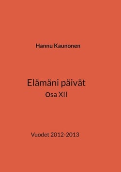 Elämäni päivät osa XII - Vuodet 2012-2013