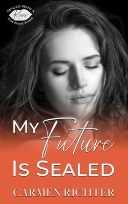 My Future Is Sealed - Sealed With a Kiss, #3