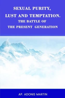 Sexual Purity, Lust and Temptation, the Battle of the Present Generation
