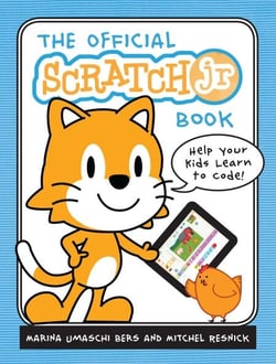 The Official ScratchJr Book - Help Your Kids Learn to Code