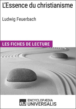 L'Essence du christianisme de Ludwig Feuerbach - Les Fiches de lecture d'Universalis