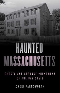Haunted Massachusetts - Ghosts and Strange Phenomena of the Bay State