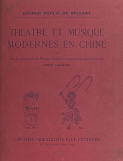 Théâtre et musique modernes en Chine - Avec une Étude technique de la musique chinoise et des transcriptions pour piano