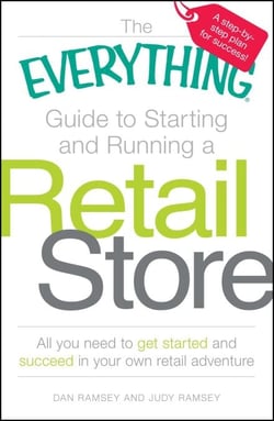 The Everything Guide to Starting and Running a Retail Store - All you need to get started and succeed in your own retail adventure