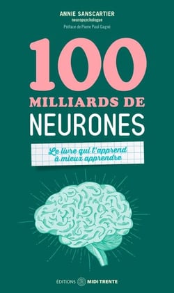 100 milliards de neurones - Le livre qui t’apprend à mieux apprendre