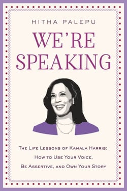 We're Speaking - The Life Lessons of Kamala Harris: How to Use Your Voice, Be Assertive, and Own Your Story