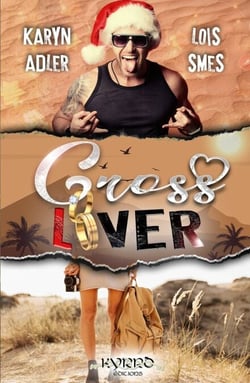 Cross Lover - Comédie Romantique déjantée : venez passer Noël au milieu du désert