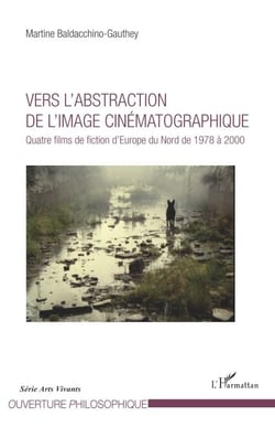 Vers l'abstraction de l'image cinématographique - Quatre films de fiction d'Europe du Nord de 1978 à 2000