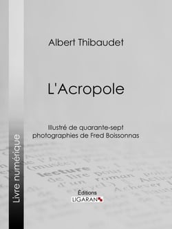 L'Acropole - Illustré de quarante-sept photographies de Fred Boissonnas