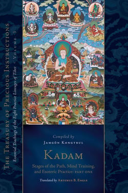 Kadam: Stages of the Path, Mind Training, and Esoteric Practice, Part One - Essential Teachings of the Eight Practice Lineages of Tibet, Volume 3 (The Treasury of Precious Instructions)